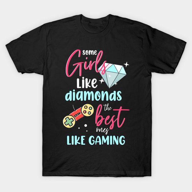 Some Girls Like Diamonds The Best Ones Like Gaming T-Shirt by Hip City Merch